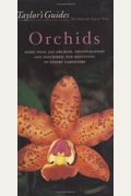 Taylor's Guide to Orchids: More Than 300 Orchids, Photographed and Described, for Beginning to Expert Gardeners (Taylor's Guides)