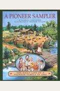 A Pioneer Sampler: The Daily Life of a Pioneer Family in 1840