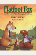 Flatfoot Fox And The Case Of The Missing Schoolhouse