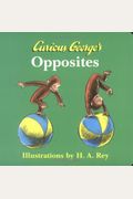 Opuestos Con Jorge El Curioso = Opposites With Curious George