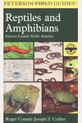 A Field Guide To Reptiles And Amphibians: Eastern And Central North America (Peterson Field Guides)
