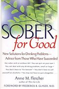 Sober For Good: New Solutions For Drinking Problems -- Advice From Those Who Have Succeeded