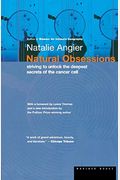 Natural Obsessions: Striving to Unlock the Deepest Secrets of the Cancer Cell