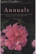 Taylor's Guide To Annuals: How To Select And Grow More Than 400 Annuals, Biennials, And Tender Perennials- Flexible Binding