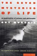 The Seven Mysteries Of Life: An Exploration Of Science And Philosophy