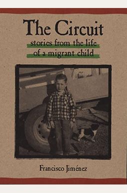 The Circuit: Stories From The Life Of A Migrant Child The Circuit: Stories From The Life Of A Migrant Child