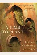 A Time To Plant: Life And Gardening At Holker