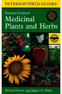 A Field Guide to Medicinal Plants and Herbs: Of Eastern and Central North America (Peterson Field Guides)