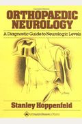 Orthopaedic Neurology: A Diagnostic Guide To Neurologic Levels