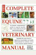 The Complete Veterinary Manual: A Comprehensive And Complete Guide To Equine Health