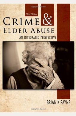 Crime and Elder Abuse: An Integrated Perspective Crime and Elder Abuse: An Integrated Perspective