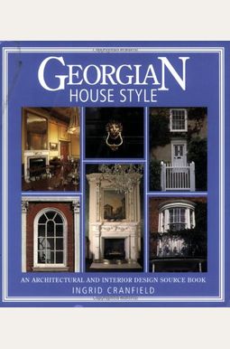 Buy Georgian House Style: An Architectural And Interior Design Source ...
