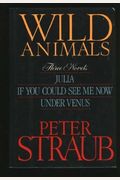 Wild Animals: Three Novels