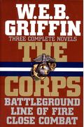 Three Complete Novels: Battleground / Line Of Fire / Close Combat (The Corps)
