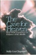 The Case For Heaven: Messages Of Hope From People Who Touched Eternity