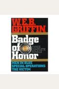 W.E.B. Griffin: Badge of Honor Series, Three Complete Novels, Books 1-3: Men in Blue, Special Operations and The Victim