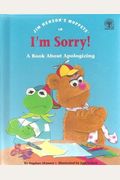 Jim Henson's Muppets In I'm Sorry!: A Book About Apologizing