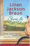 Short And Tall Tales: Moose County Legends Collected By James Mackintosh Qwilleran