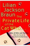 The Private Life Of The Cat Who...: Tales Of Koko And Yum Yum From The Journal Of James Mackintosh Qwilleran