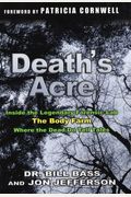 Death's Acre: Inside The Legendary Forensic Lab The Body Farm Where The Dead Do Tell Tales