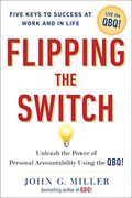 Flipping The Switch...: Unleash The Power Of Personal Accountability Using The Qbq!