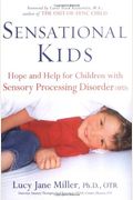 Sensational Kids: Hope And Help For Children With Sensory Processing Disorder