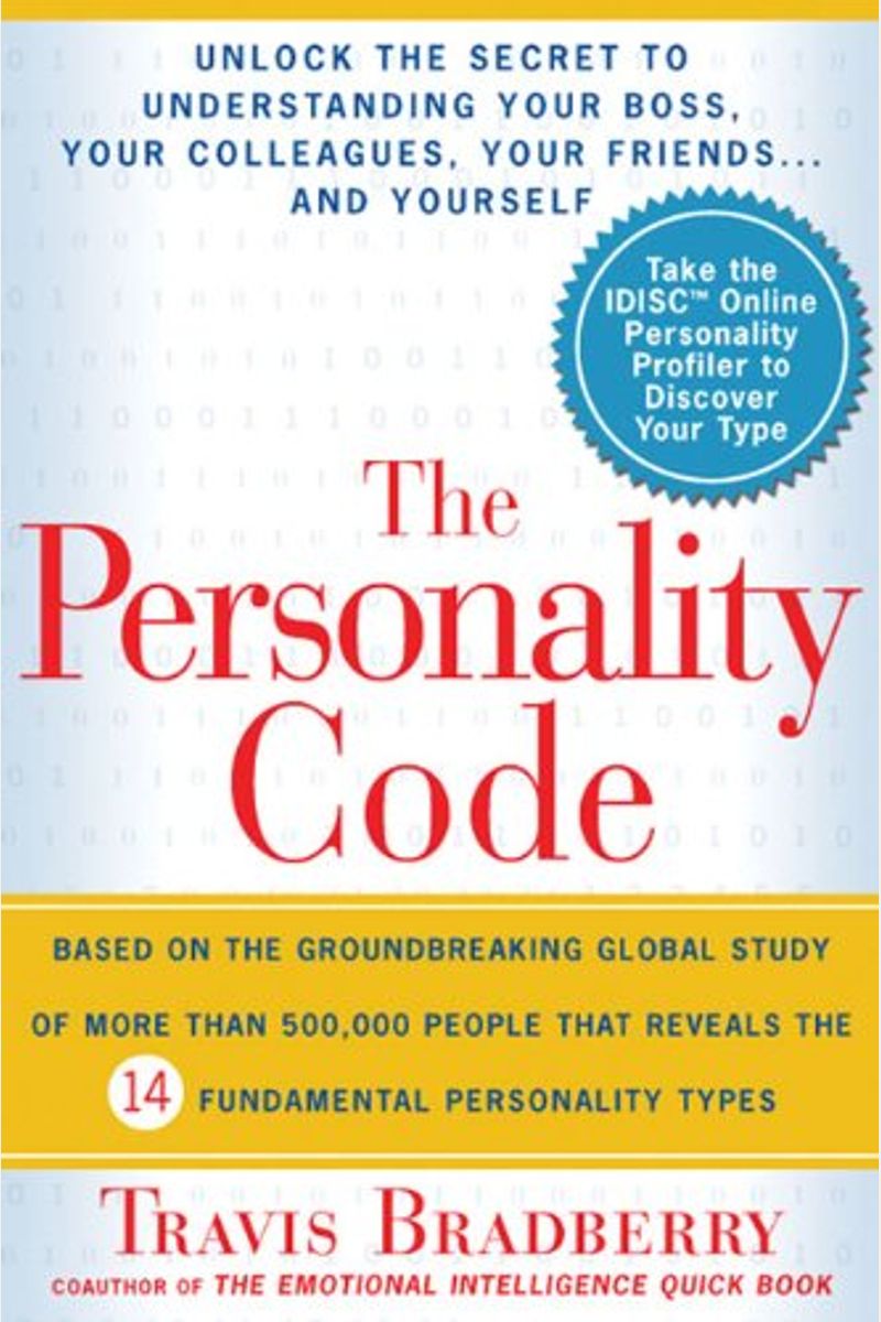 The Personality Code: Unlock The Secret To Understanding Your Boss, Your Colleagues, Your Friends...And Yourself!