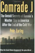 Comrade J: The Untold Secrets Of Russia's Master Spy In America After The End Of The Cold War