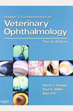Slatter's Fundamentals of Veterinary Ophthalmology, 4e Slatter's Fundamentals of Veterinary Ophthalmology, 4e