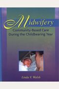 Midwifery: Community-Based Care During The Childbearing Year