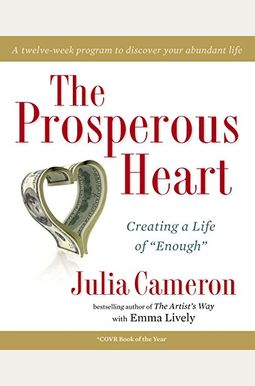 The Prosperous Heart: Creating A Life Of Enough The Prosperous Heart: Creating A Life Of Enough