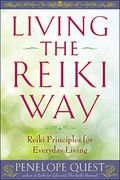 Living The Reiki Way: Traditional Principles For Living Today