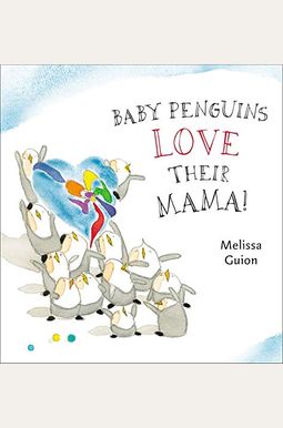 Baby Penguins Love Their Mama Baby Penguins Love Their Mama