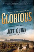 Glorious: A Novel Of The American West