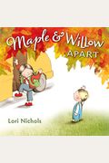 Maple and Willow Apart