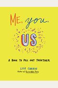 Me, You, Us: A Book To Fill Out Together