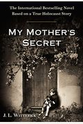 My Mother's Secret: Based On A True Holocaust Story