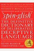 Spinglish: The Definitive Dictionary Of Deliberately Deceptive Language