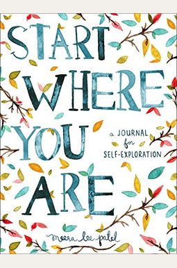 Start Where You Are: A Journal For Self-Exploration Start Where You Are: A Journal For Self-Exploration