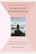 Mindfulness: 25 Ways To Live In The Moment Through Art