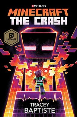 Minecraft: The Crash: An Official Minecraft Novel Minecraft: The Crash: An Official Minecraft Novel