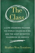 The Class: A Life-Changing Teacher, His World-Changing Kids, and the Most Inventive Classroom in America