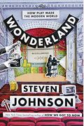 Wonderland: How Play Made The Modern World