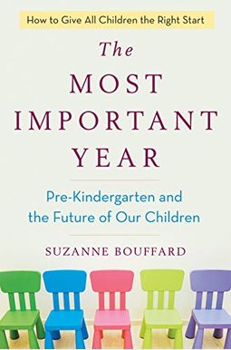 The Most Important Year: Pre-Kindergarten And The Future Of Our Children The Most Important Year: Pre-Kindergarten And The Future Of Our Children