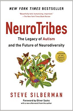Neurotribes: The Legacy Of Autism And The Future Of Neurodiversity Neurotribes: The Legacy Of Autism And The Future Of Neurodiversity