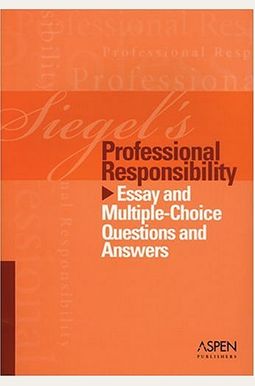 Professional Responsibility (Siegel's) Professional Responsibility (Siegel's)