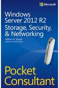 Windows Server 2012 R2 Pocket Consultant Volume 2: Storage, Security, & Networking