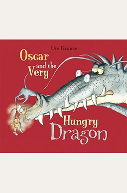 Oscar And The Very Hungry Dragon Oscar And The Very Hungry Dragon