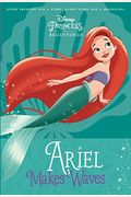 Disney Princess Beginnings: Ariel Makes Waves (Disney Princess) (A Stepping Stone Book(Tm))