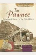 The Pawnee: Farmers And Hunters Of The Central Plains